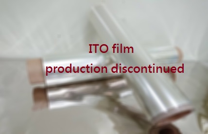 ITO film production discontinued
